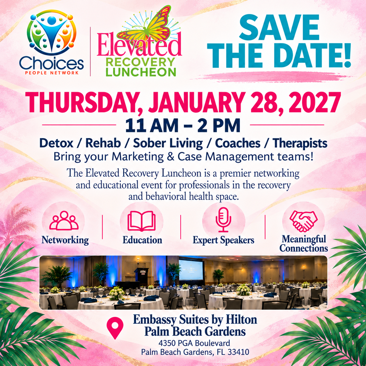 Elevated Recovery Luncheon: Thursday, January 28, 2027, 11 a.m.–2 p.m. Eastern, Embassy Suites by Hilton Palm Beach Gardens, 4350 PGA Boulevard. Networking, education, expert speakers and meaningful connections.